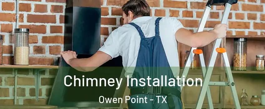 Chimney Installation Owen Point - TX