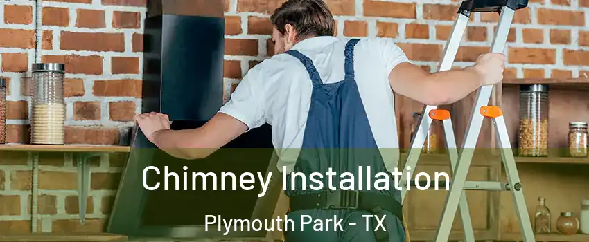 Chimney Installation Plymouth Park - TX