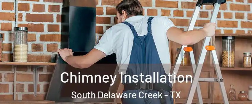 Chimney Installation South Delaware Creek - TX