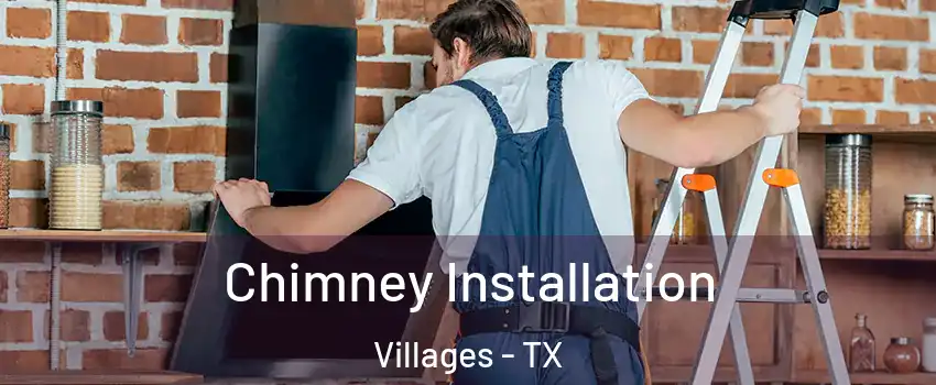 Chimney Installation Villages - TX