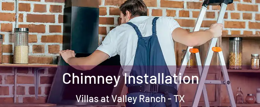 Chimney Installation Villas at Valley Ranch - TX
