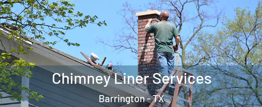 Chimney Liner Services Barrington - TX