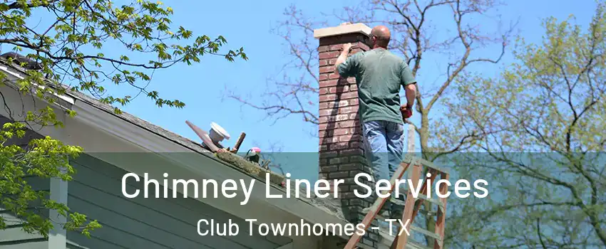 Chimney Liner Services Club Townhomes - TX