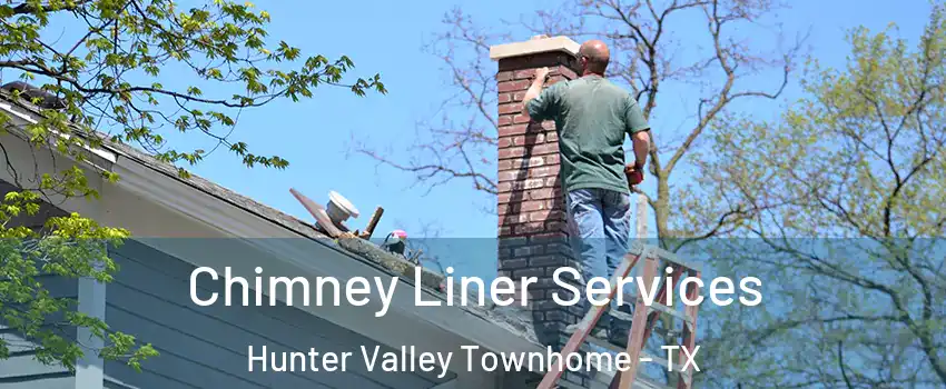 Chimney Liner Services Hunter Valley Townhome - TX