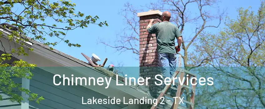Chimney Liner Services Lakeside Landing 2 - TX