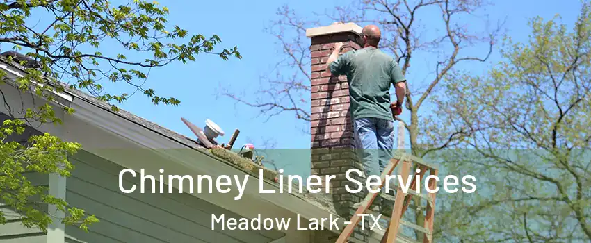 Chimney Liner Services Meadow Lark - TX