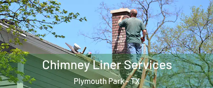Chimney Liner Services Plymouth Park - TX