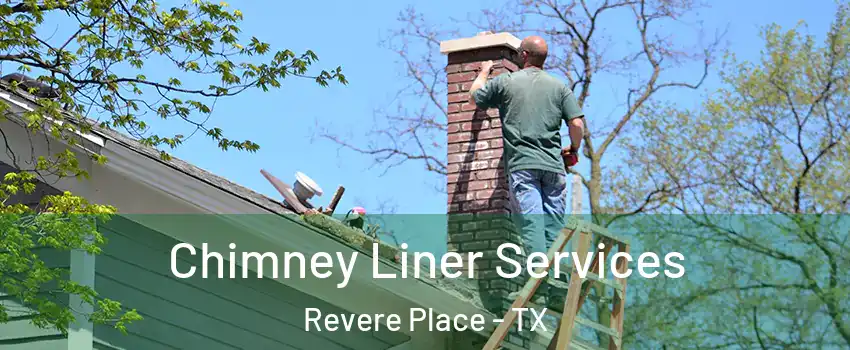 Chimney Liner Services Revere Place - TX