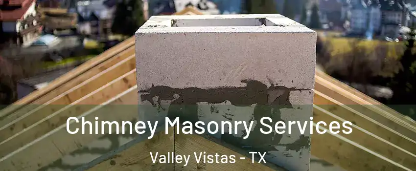 Chimney Masonry Services Valley Vistas - TX