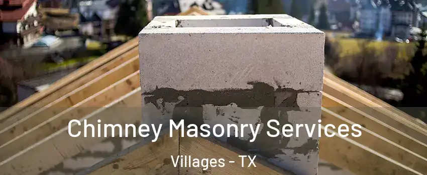 Chimney Masonry Services Villages - TX