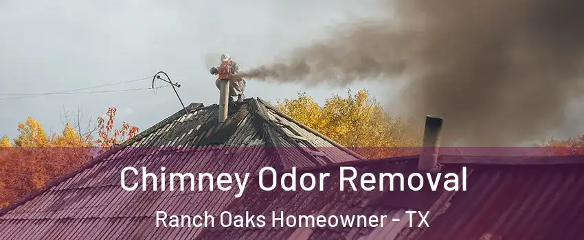 Chimney Odor Removal Ranch Oaks Homeowner - TX