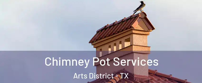 Chimney Pot Services Arts District - TX