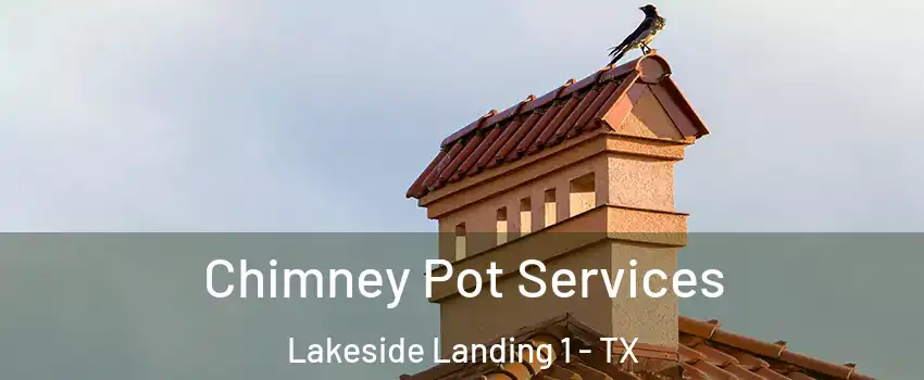 Chimney Pot Services Lakeside Landing 1 - TX