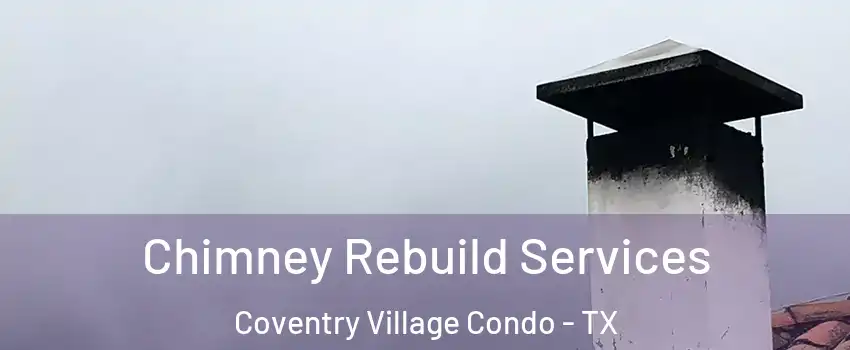 Chimney Rebuild Services Coventry Village Condo - TX