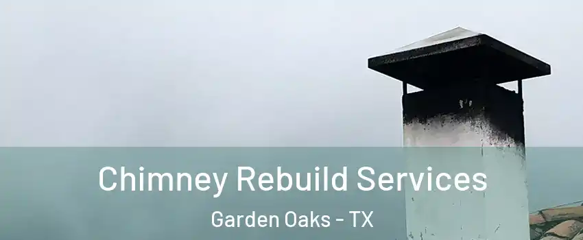Chimney Rebuild Services Garden Oaks - TX