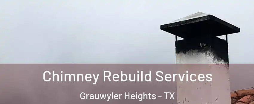 Chimney Rebuild Services Grauwyler Heights - TX
