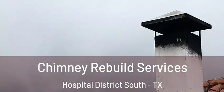 Chimney Rebuild Services Hospital District South - TX