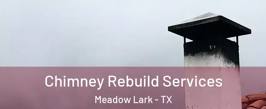 Chimney Rebuild Services Meadow Lark - TX