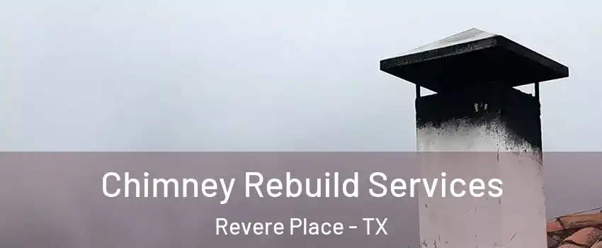 Chimney Rebuild Services Revere Place - TX