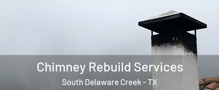 Chimney Rebuild Services South Delaware Creek - TX