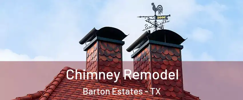 Chimney Remodel Barton Estates - TX