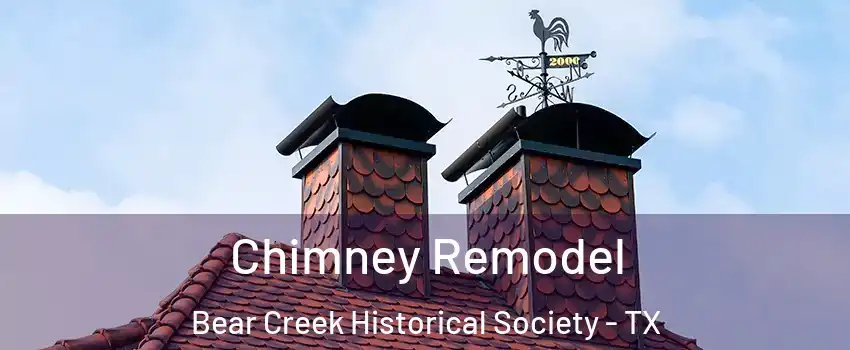 Chimney Remodel Bear Creek Historical Society - TX