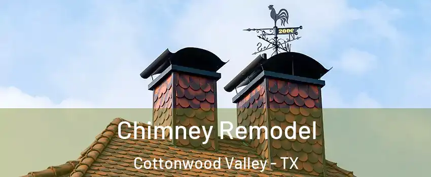 Chimney Remodel Cottonwood Valley - TX