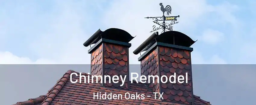 Chimney Remodel Hidden Oaks - TX