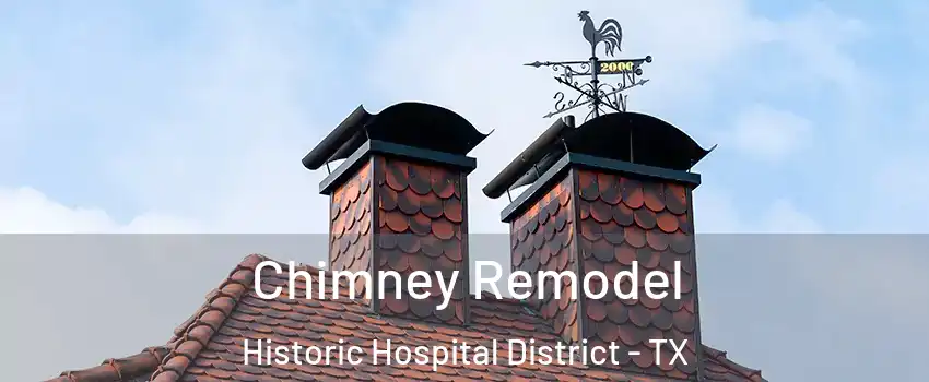 Chimney Remodel Historic Hospital District - TX