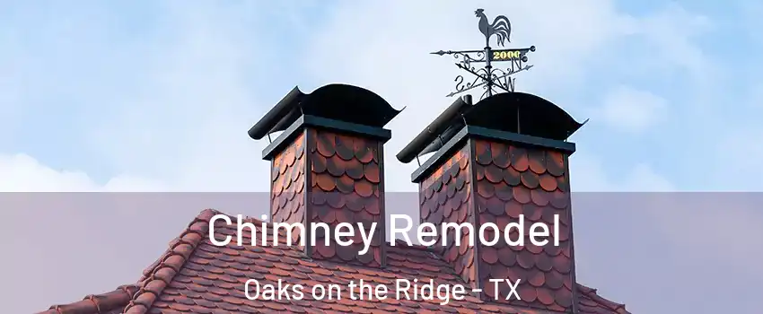 Chimney Remodel Oaks on the Ridge - TX