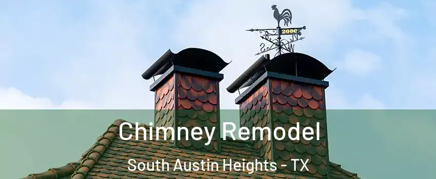Chimney Remodel South Austin Heights - TX