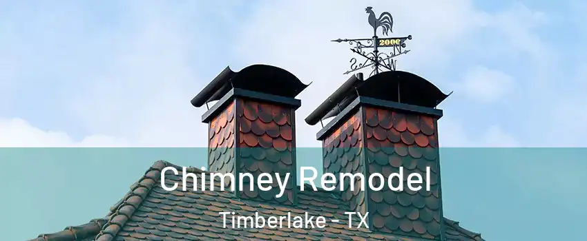 Chimney Remodel Timberlake - TX