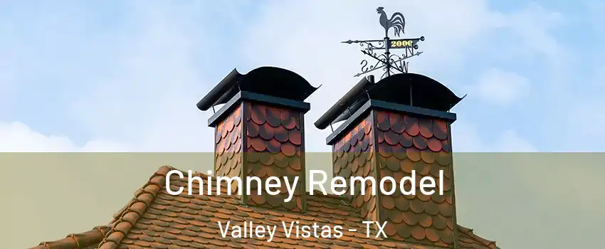 Chimney Remodel Valley Vistas - TX
