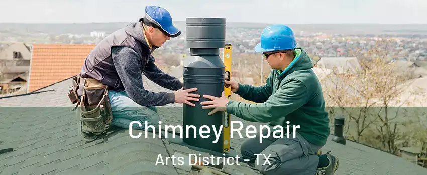 Chimney Repair Arts District - TX