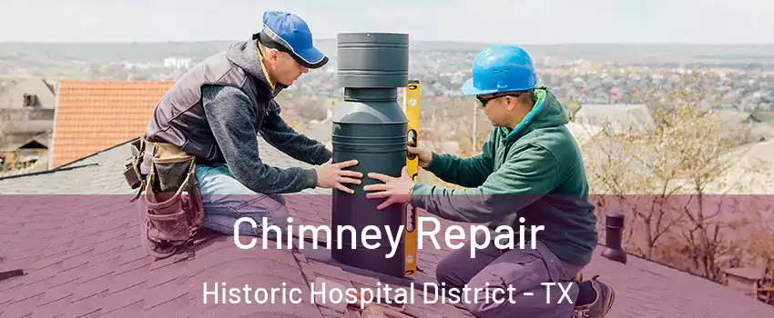 Chimney Repair Historic Hospital District - TX