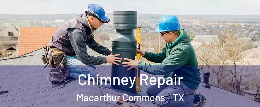 Chimney Repair Macarthur Commons - TX