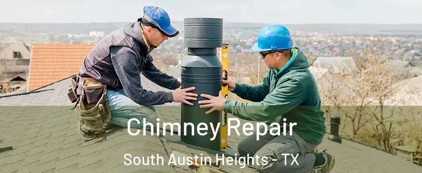 Chimney Repair South Austin Heights - TX