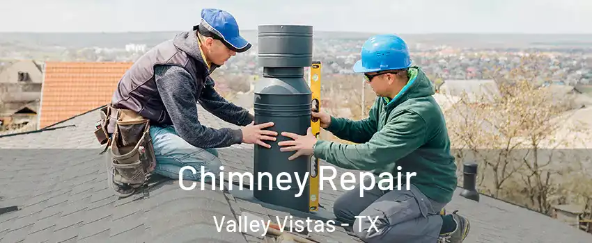 Chimney Repair Valley Vistas - TX