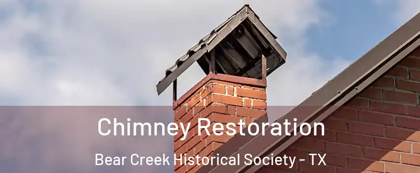Chimney Restoration Bear Creek Historical Society - TX
