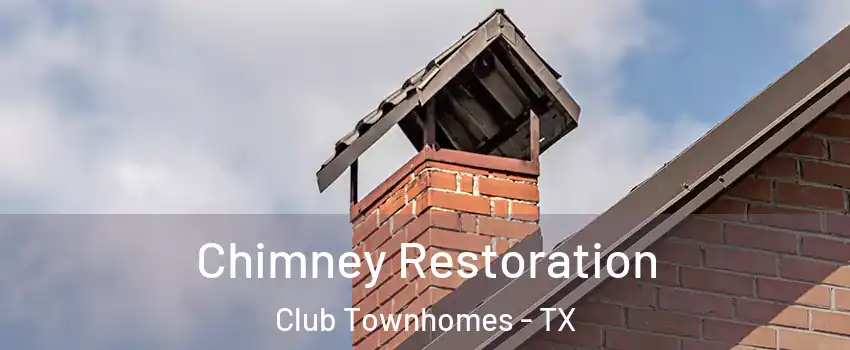 Chimney Restoration Club Townhomes - TX