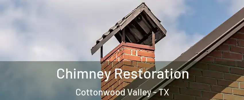 Chimney Restoration Cottonwood Valley - TX
