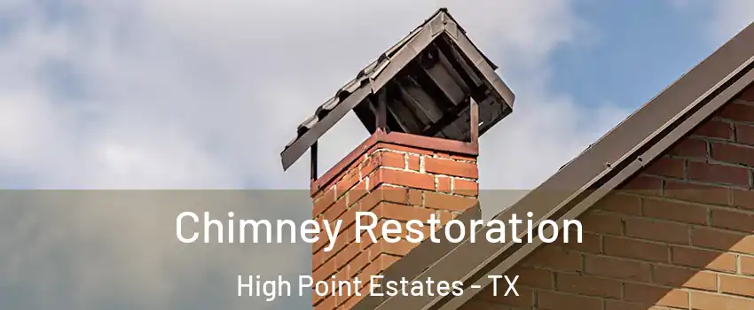 Chimney Restoration High Point Estates - TX