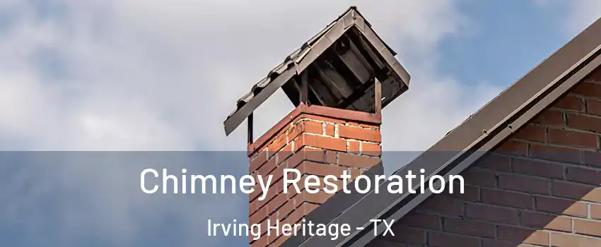 Chimney Restoration Irving Heritage - TX