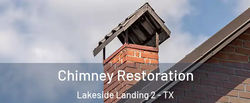 Chimney Restoration Lakeside Landing 2 - TX