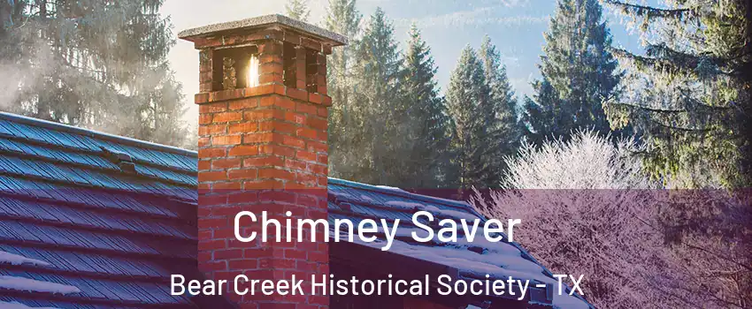 Chimney Saver Bear Creek Historical Society - TX