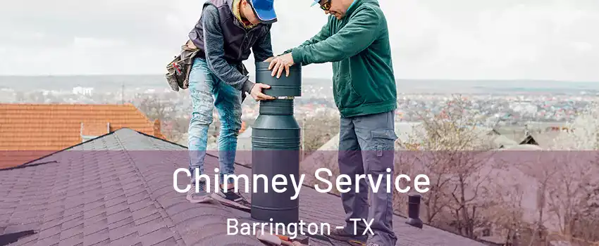 Chimney Service Barrington - TX