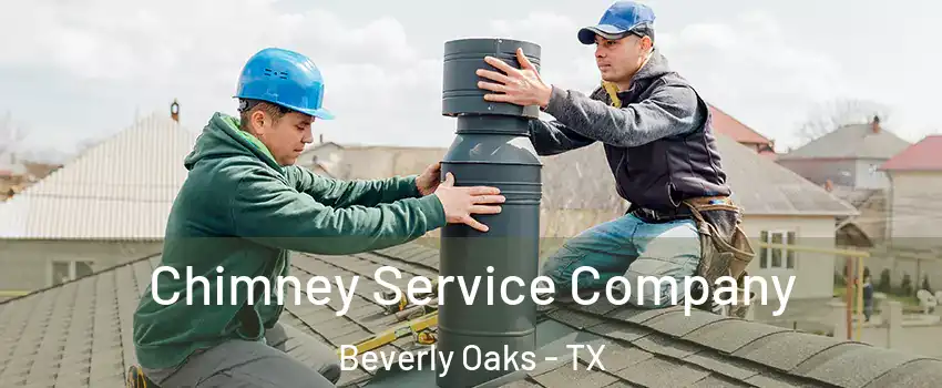 Chimney Service Company Beverly Oaks - TX