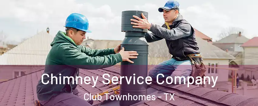 Chimney Service Company Club Townhomes - TX