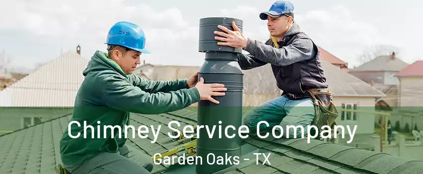 Chimney Service Company Garden Oaks - TX