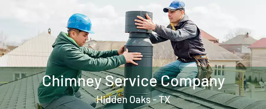 Chimney Service Company Hidden Oaks - TX